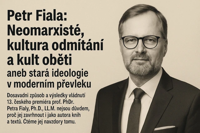 Petr Fiala: Neomarxisté, kultura odmítání a kult oběti aneb stará ideologie v moderním převleku