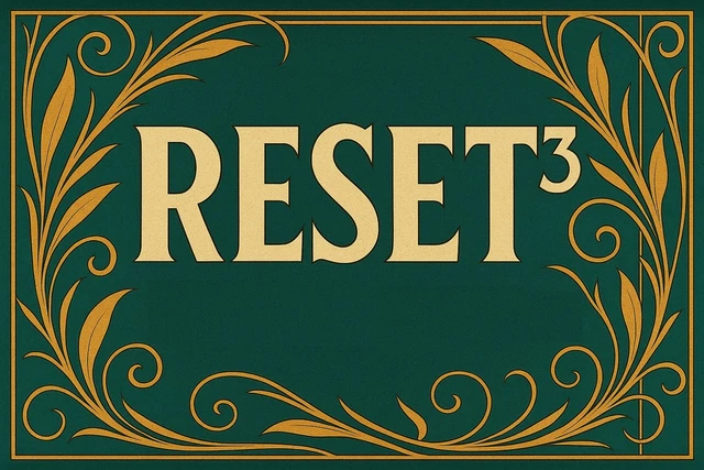 RESET³ 6/6: Reset³